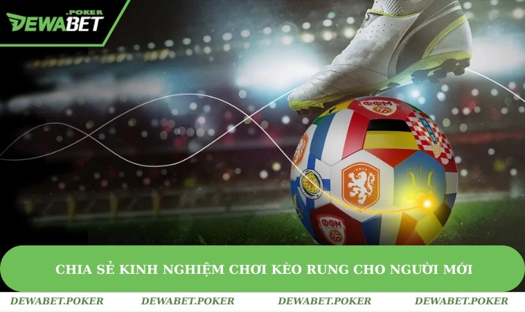 Kèo Rung Là Gì? Kinh Nghiệm Tham Gia Từ Dân Chuyên Nghiệp 3 Chia sẻ mẹo chơi từ dân chuyên nghiệp