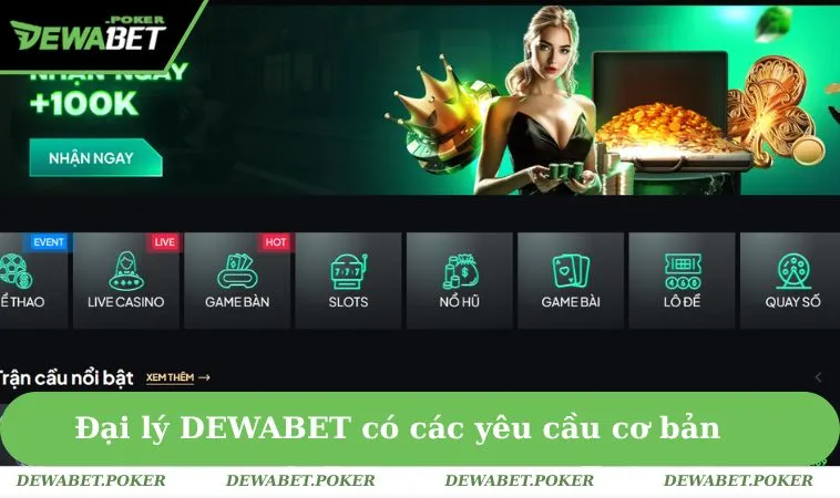 Đại Lý DEWABET 1 Đại lý DEWABET có các yêu cầu cơ bản