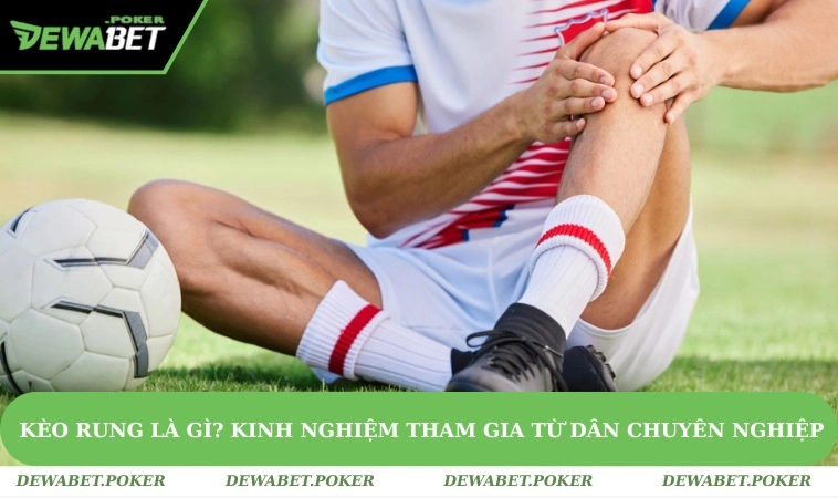 Kèo Rung Là Gì? Kinh Nghiệm Tham Gia Từ Dân Chuyên Nghiệp 13 Kèo Rung Là Gì? Kinh Nghiệm Tham Gia Từ Dân Chuyên Nghiệp