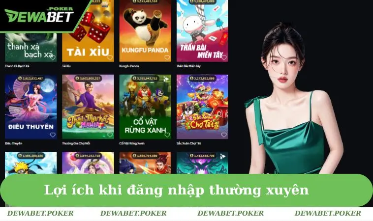 Đăng Nhập DEWABET 2 Lợi ích khi đăng nhập vào DEWABET thường xuyên