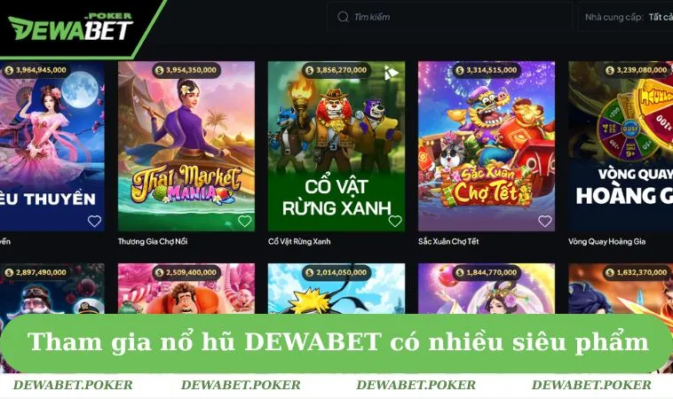 Nổ Hũ DEWABET 2 Tham gia nổ hũ DEWABET có nhiều siêu phẩm