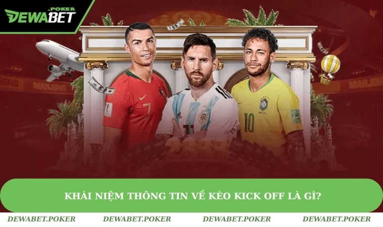 Kèo Kick Off Là Gì? Hướng Dẫn Cách Đọc Kèo Tại DEWABET 1 Thông tin về kèo kick off là gì?